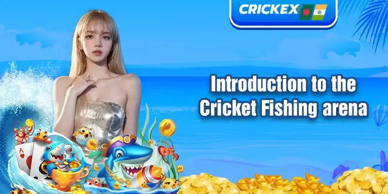 introduction-to the cricket fishing arena