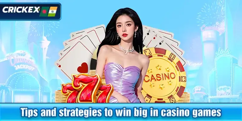 tips and strategies to win big in casino games